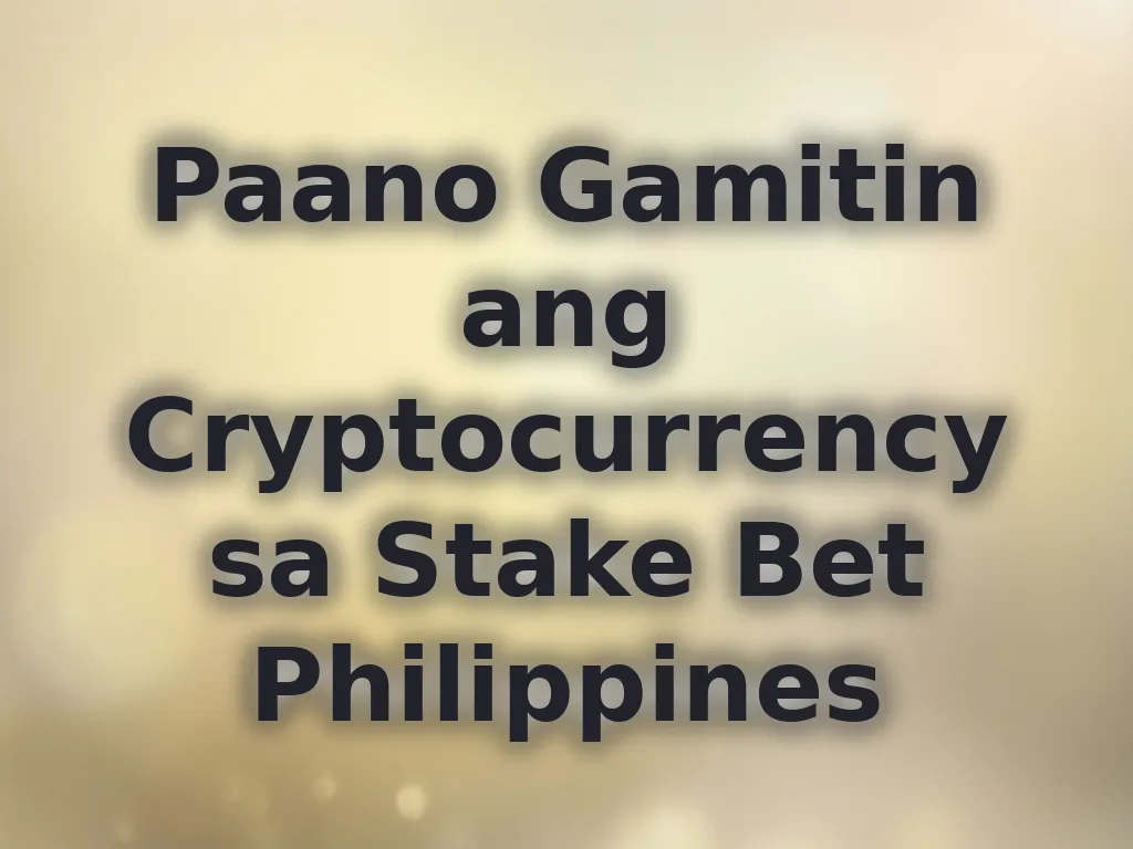 Paano Gamitin ang Cryptocurrency sa Stake Bet Philippines